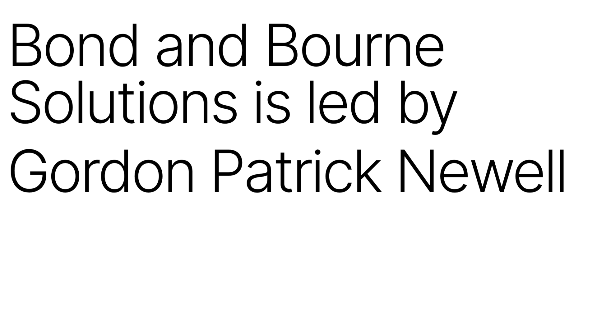 Bond and Bourne Solutions led by Gordon Patrick Newell